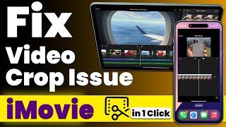 How to Fix iMovie Video Cropping Issue on iPhone or iPad? Fix iPhone Video Crop Issue in iMovie iOS