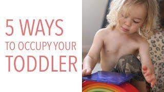 5 Hacks to Keep Your Toddler Busy at Home (While You Get Ish Done) SCREEN FREE!