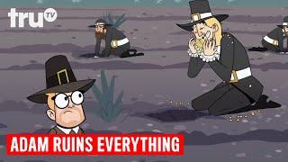 Adam Ruins Everything - The Disturbing History of the Pilgrims | truTV