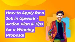 Class-06(Batch-01) How to Apply for a Job in Upwork - Action Plan & Tips for a Winning Proposal