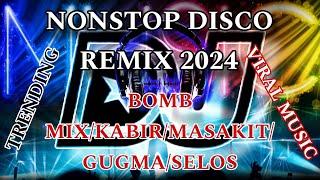 TRENDING | NONSTOP DISCO REMIX | BOMB MIX | KABIR_MASAKIT ANG FIRST TIME | SINGLE | GUGMA | SELOS 