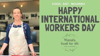 Happy International Workers Day | Fiona's Food for Life