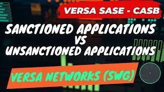 CASB Use Case1: Sanctioned vs Unsanctioned Applications - Versa SASE Secure Web Gateways #casb #sase