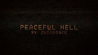 ZadonoAce // PEACEFUL HELL