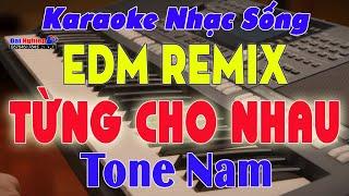 ️ Từng Cho Nhau Karaoke Tone Nam EDM Remix Cực Dễ Hát || Beat Đại Nghiệp || Karaoke Đại Nghiệp