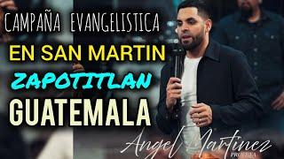 CAMPAÑA EVANGELISTICA EN SAN MARTIN ZAPOTITLAN (GUATEMALA) - PROFETA ANGEL MARTINEZ