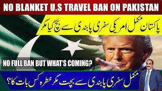 No Blanket U.S Travel Ban On Pakistan | But What’s Still Coming? | Rizwan Shehzad