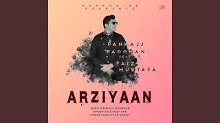 Arziyaan (feat. Faiz Mustafa)