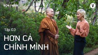 Hơn cả chính mình - Thầy Minh Niệm, Thùy Minh | Bạn Thân Bản Thân Ep3