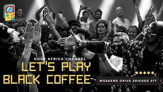 Black Coffee x Houz Africa x Sipho N | Weekend Drive Mix | Episode 017