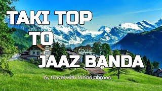 TAKI TOP TO JAHAZ BANDA PART 3 |BY TRAVEL WITH FAHAD AHMED.