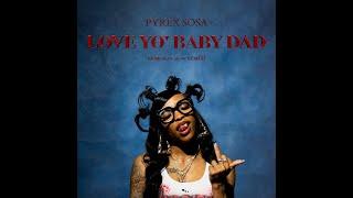 Pyrex Sosa - Love Yo' Baby Dad (OFFICIAL VIDEO)