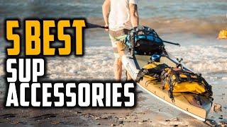 Best SUP Accessories 2023 | Must Have Accessories For Stand Up Paddling