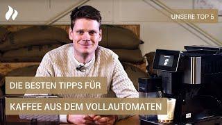 Unsere Top 5: Die besten Tipps für Kaffee aus dem Vollautomaten | roastmarket