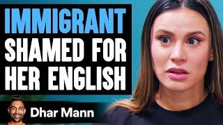 Immigrant SHAMED FOR Her ENGLISH Ft. Royalty Fam  | Dhar Mann