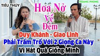 Hoàng Phong - Tiểu Thúy, Khiến Duy Khánh Giao Linh Phải Bất Ngờ Vì Hát Quá Giống Giọng Của 2 Danh Ca