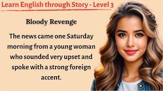 Learn English through Story - Level 3 || Story in English || Bloody Revenge