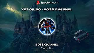 Boss Channel Yes or No