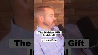 The Hidden Gift Inside A.I.
