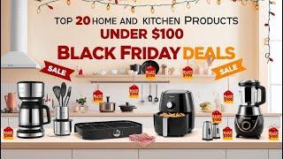 Black Friday Deals 2024 : Top 20 Home & Kitchen Products Under $100