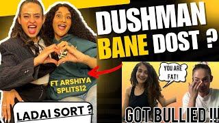 KAISE HUI HUMARE DOSTI ? KISNE KARAYE?FT ARSHIYA SPLITS 12