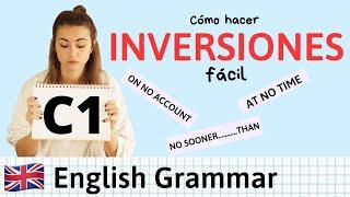 INVERSION para C1 Advanced FÁCIL ️ Use of English and Writing con ejemplos