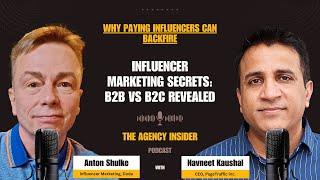 Influencer Marketing Secrets: B2B vs B2C Revealed Podcast with Anton Shulke | Agency Insider Podcast