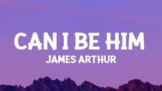 James Arthur - Can I Be Him (Lyrics)