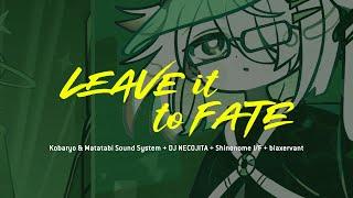 Kobaryo & Matatabi Sound System + DJ NECOJITA + Shinonome I/F + blaxervant - Leave it to Fate