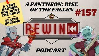 Pantheon: Rise of the Fallen - REWIND #157 - Draq & Dymlos - Pantheon Podcast