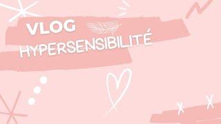 Vlog - turbulences dans la vie d'une hypersensible