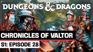 Chronicles of Valtor | S1 Chapter 28 | D&D Cast of Players