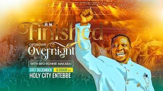 IT IS FINISHED! ||  Don't Miss on 31st December at Holy City Entebbe with Bro Ronnie Makabai