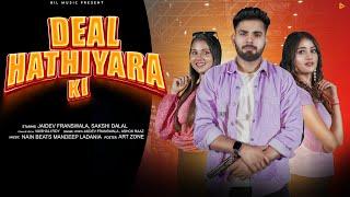 Deal Hathiyara Ki | | Jaidev Franswala Feat Sakshi Dalal | Miracle Beatz | New Haryanvi Song 2024