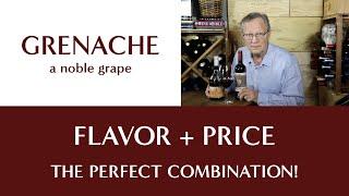 Grenache - Flavor and Price, The Perfect Combination!