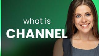 Channel — what is CHANNEL definition