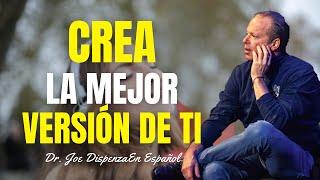 7 Pasos Para Crear La Mejor Versión De Ti | Dr. Joe Dispenza En Español | Imperio De Riqueza