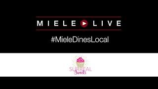 MIELE Live - #MieleDinesLocal presents: Surreal Sweets with Chef Jacob Aboudi