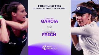 Magdalena Frech vs. Caroline Garcia | 2024 Guadalajara Semifinal| WTA Match Highlights