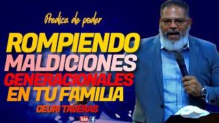 COMO OPERAN LAS MALDICIONES GENERACIONALES/ PASTOR GEURI TAVERAS