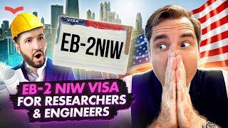 EB-2 NIW VISA FOR RESEARCHERS & ENGINEERS | US IMMIGRATION WITH A GREEN CARD