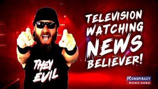 Television Watching News Believer - Conspiracy Music Guru