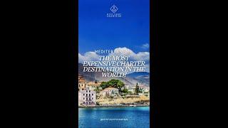 MEDITERRANEAN: THE MOST EXPENSIVE CHARTER DESTINATION IN THE WORLD?