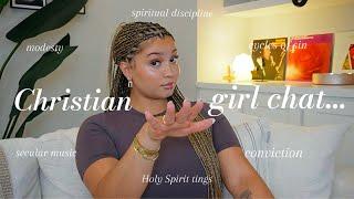 CHRISTIAN GIRL CHAT| let’s talk modesty + secular music + growing in Christ + sin & more!