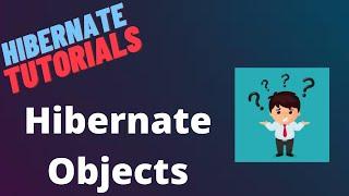 Hibernate Framework tutorial | Introduction to hibernate Objects | LEC 2