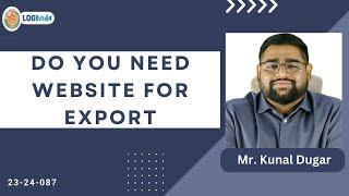 121  YT 78 23 24 Do you need website for export   |Mr. Kunal Dugar