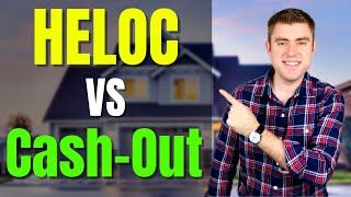 Cash Out Refi Vs HELOC | Which One Is BETTER???