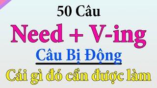 50 Câu tiếng Anh theo cấu trúc câu bị động sử dụng Need