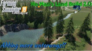 NO MAN'S LAND BUILD 2.0 | ADDING MORE WATERWAYS!!!! | FS19 Timelapse | #3 | Xbox one X