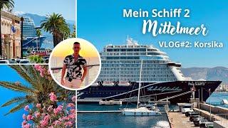 Mein Schiff 2 | Mittelmeer | VLOG#2: Korsika